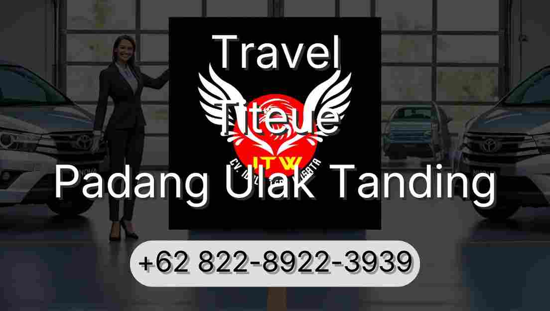 Travel Titeue Padang Ulak Tanding