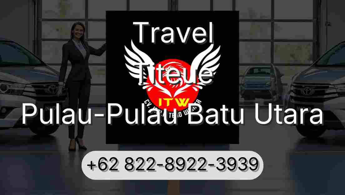 Travel Titeue Pulau-Pulau Batu Utara