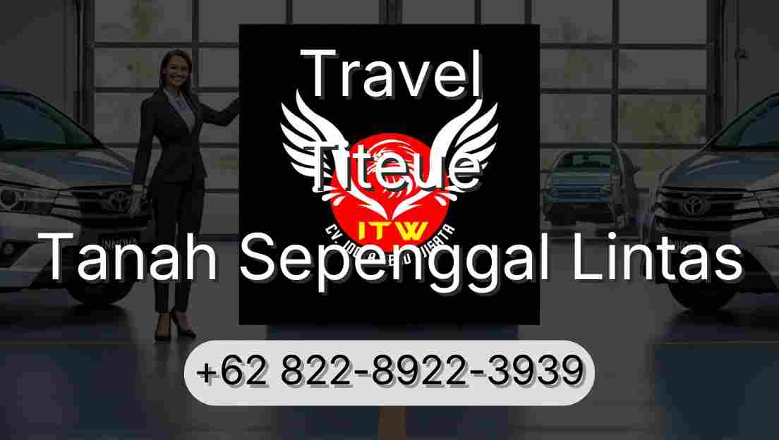 Travel Titeue Tanah Sepenggal Lintas