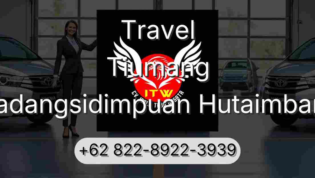 Travel Tiumang Padangsidimpuan Hutaimbaru