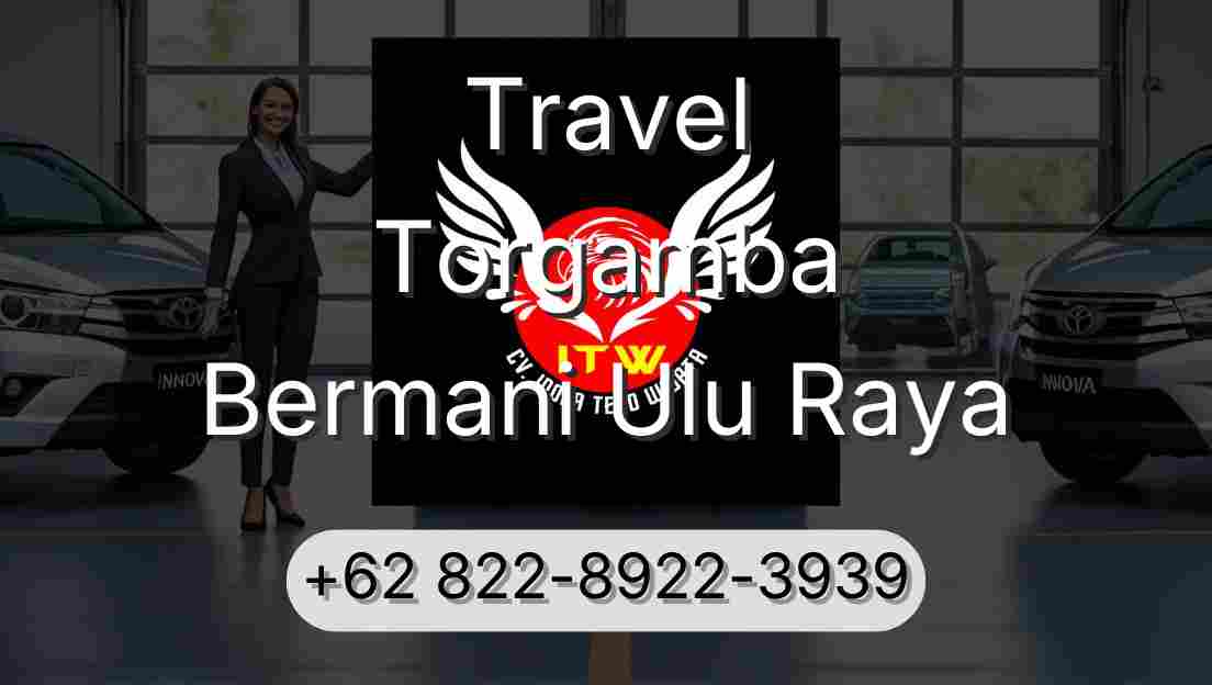 Travel Torgamba Bermani Ulu Raya