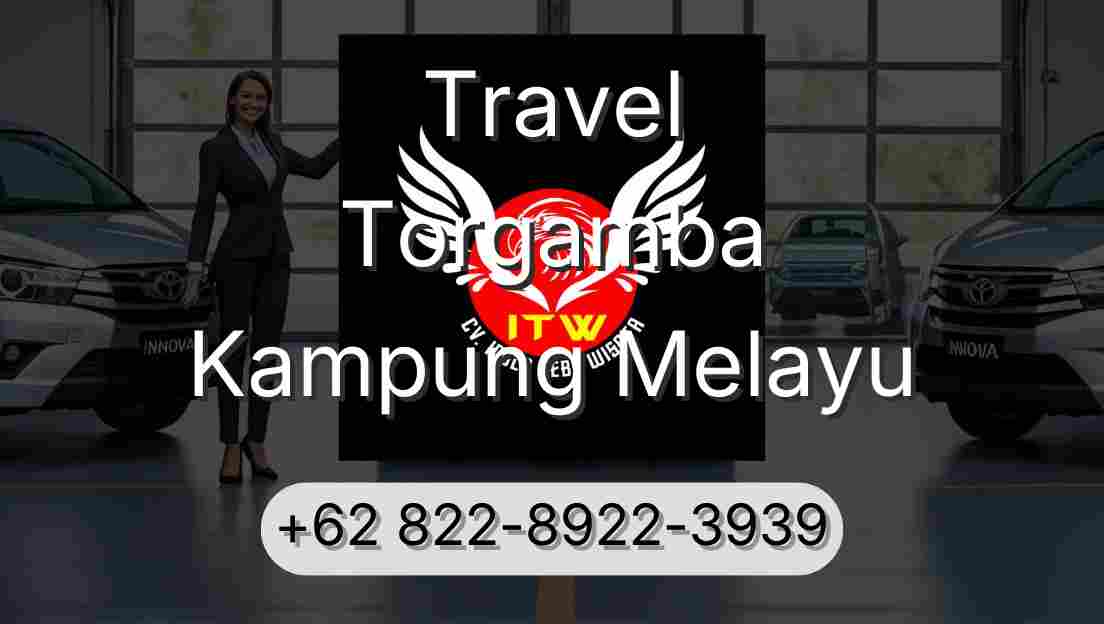 Travel Torgamba Kampung Melayu