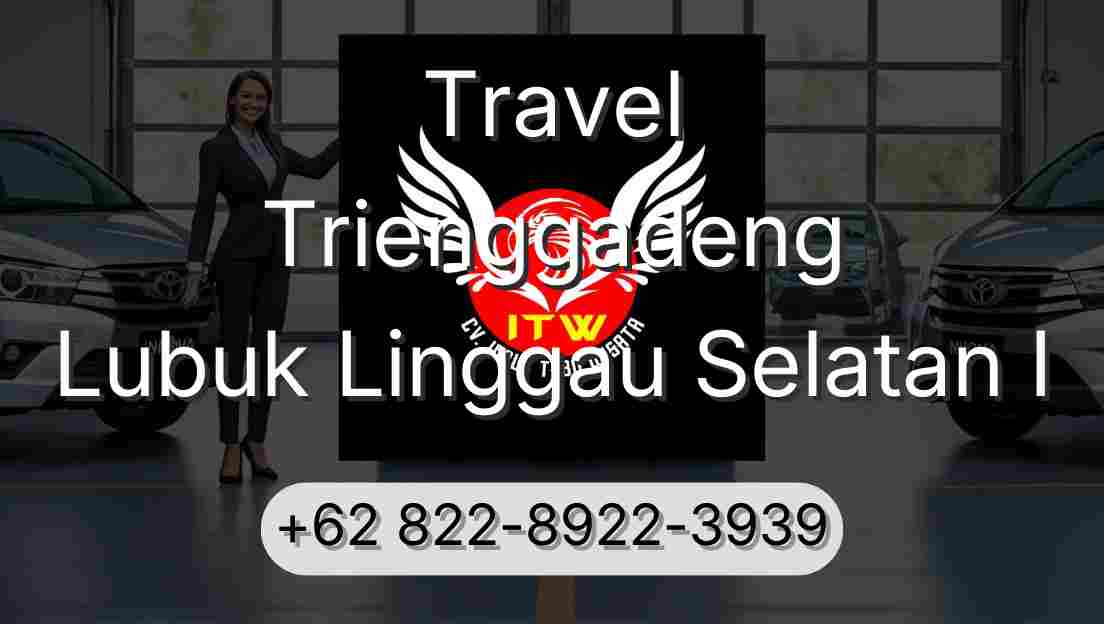 Travel Trienggadeng Lubuk Linggau Selatan I