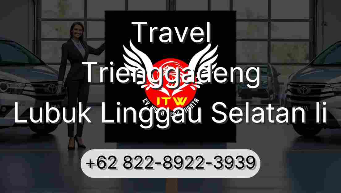 Travel Trienggadeng Lubuk Linggau Selatan Ii