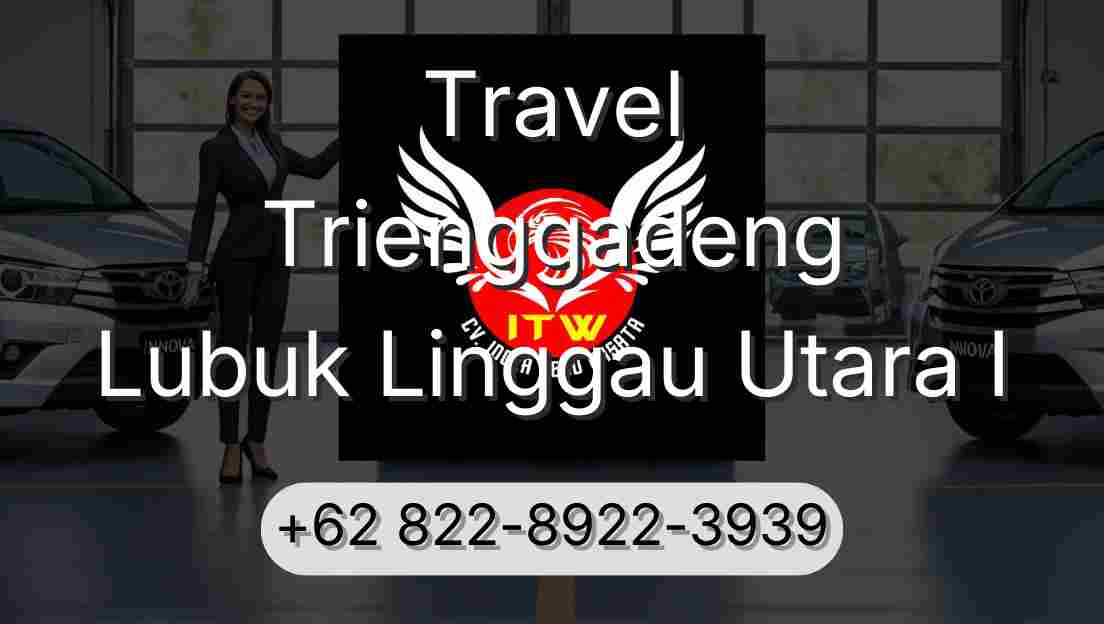 Travel Trienggadeng Lubuk Linggau Utara I