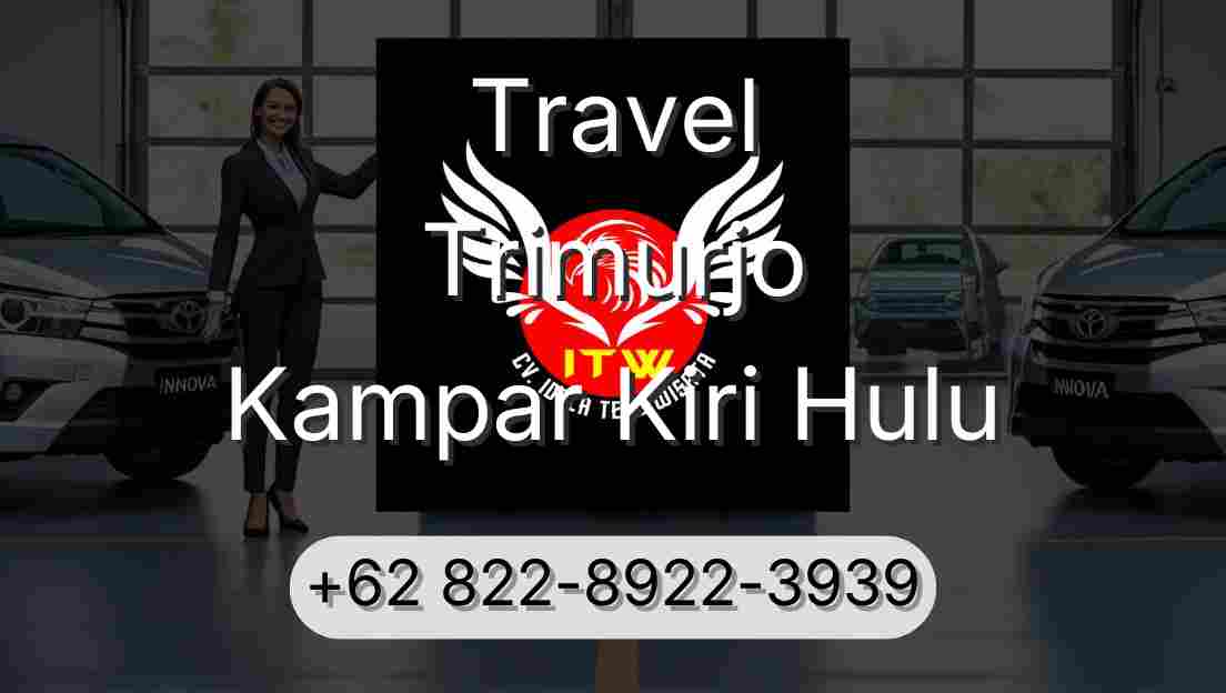 Travel Trimurjo Kampar Kiri Hulu