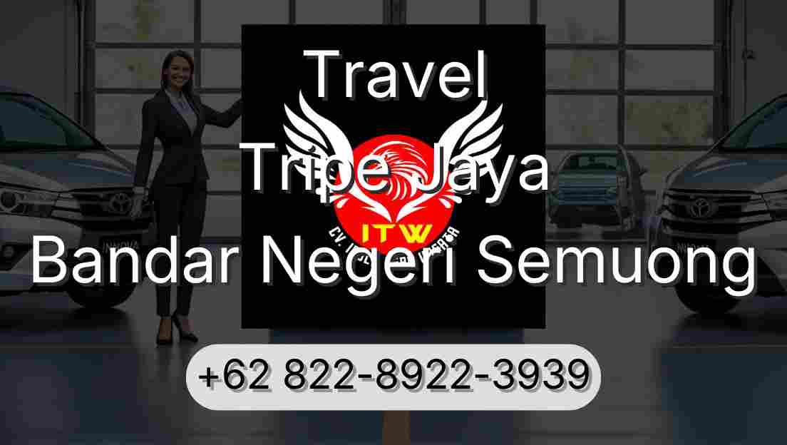 Travel Tripe Jaya Bandar Negeri Semuong
