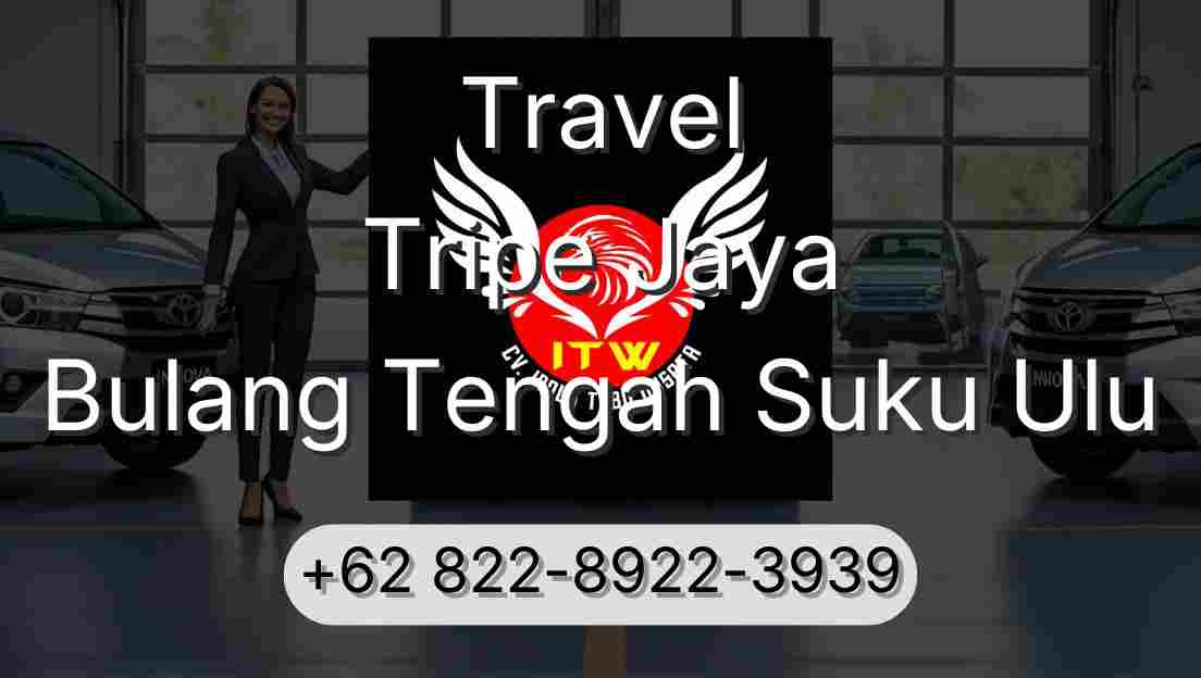 Travel Tripe Jaya Bulang Tengah Suku Ulu
