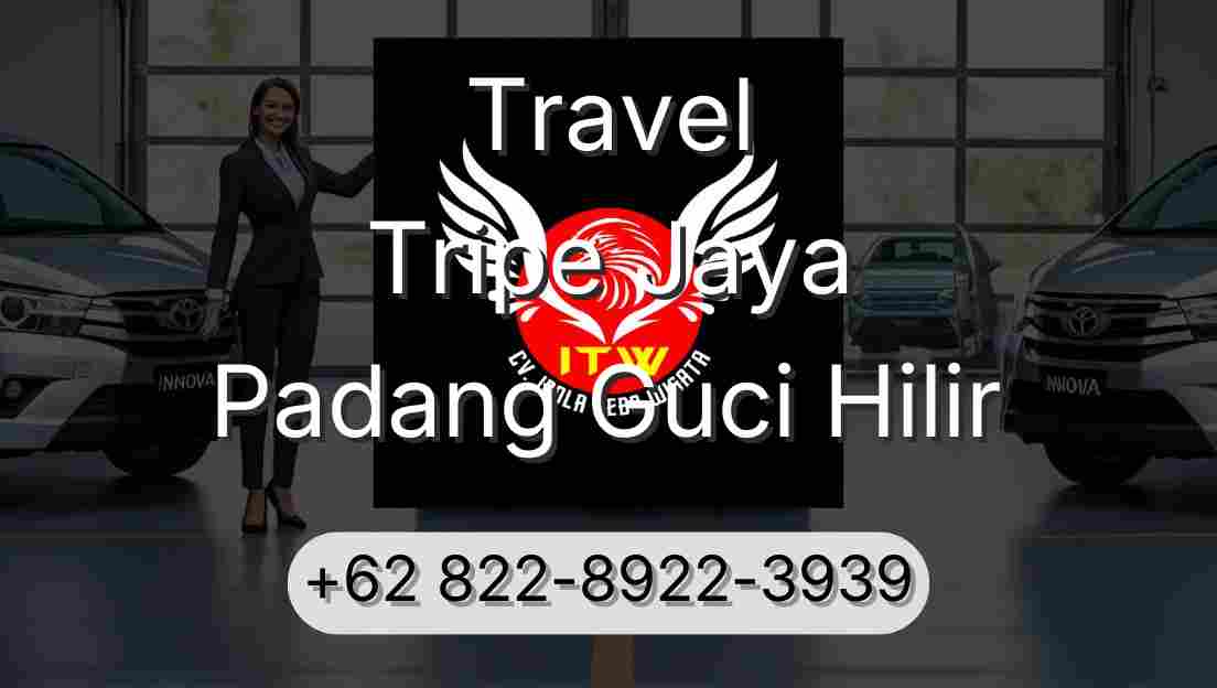 Travel Tripe Jaya Padang Guci Hilir