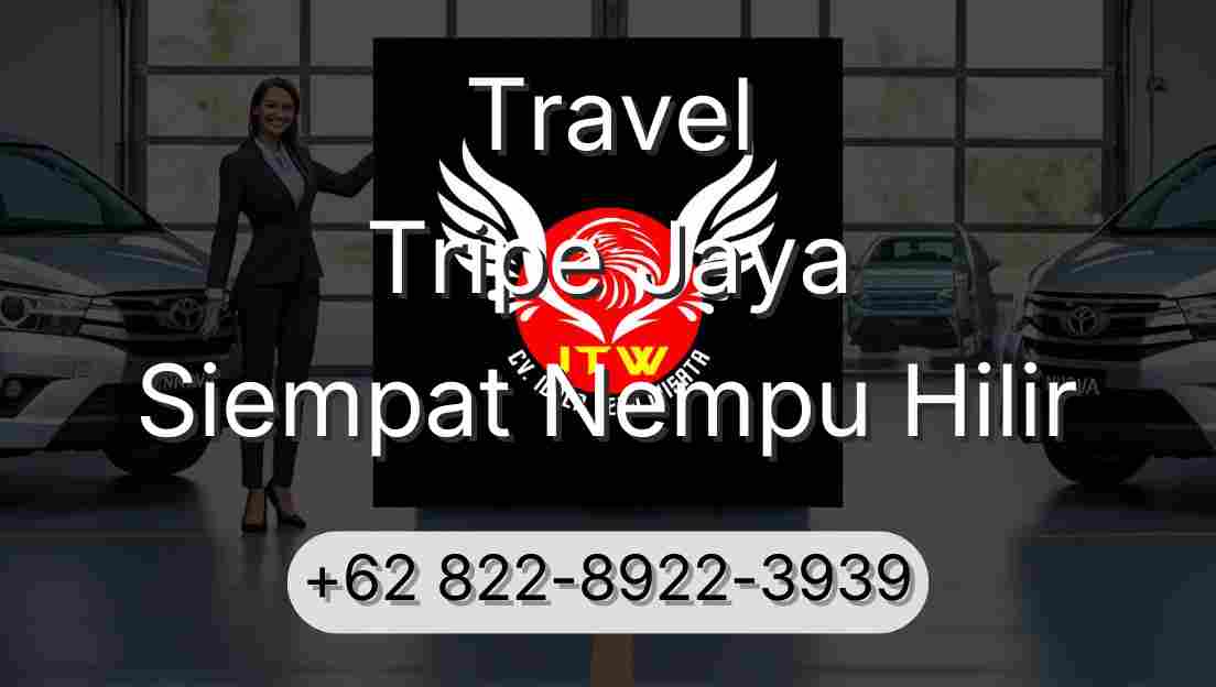 Travel Tripe Jaya Siempat Nempu Hilir