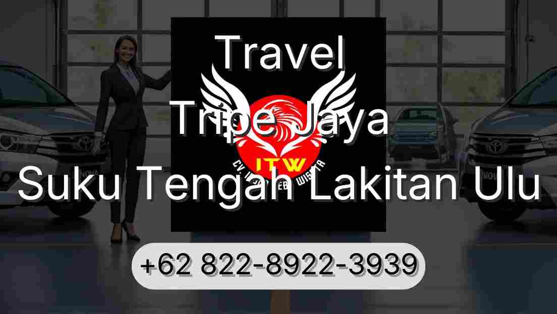 Travel Tripe Jaya Suku Tengah Lakitan Ulu