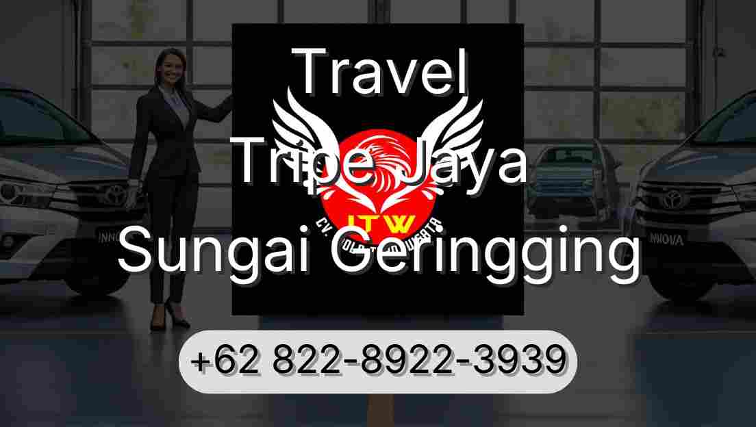 Travel Tripe Jaya Sungai Geringging