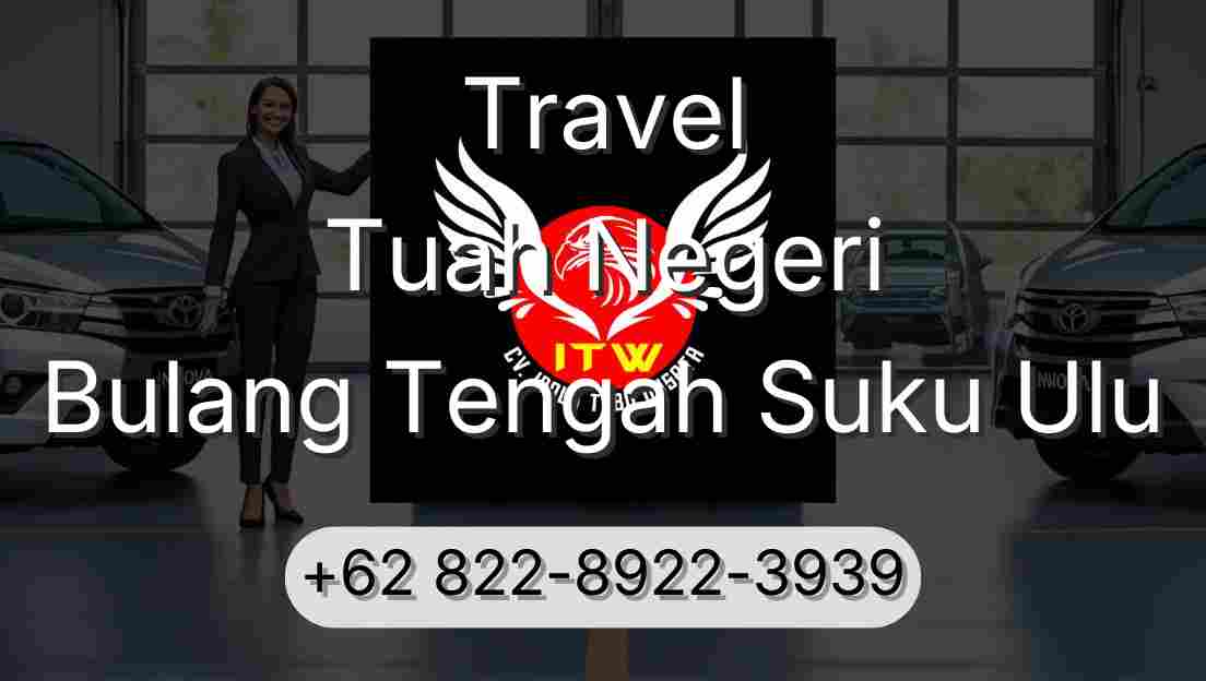 Travel Tuah Negeri Bulang Tengah Suku Ulu