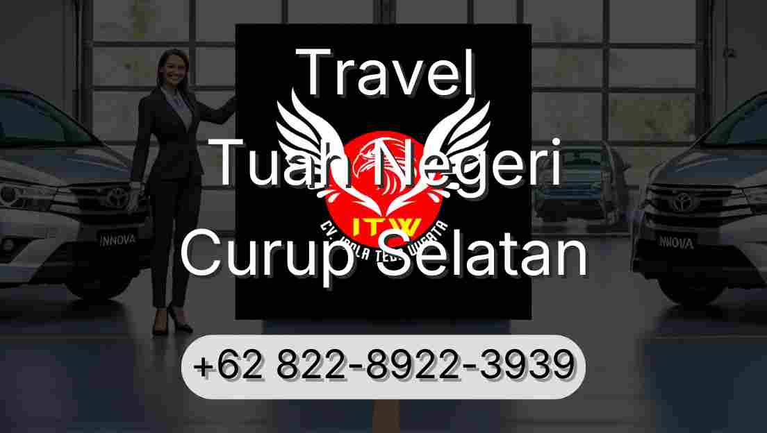 Travel Tuah Negeri Curup Selatan