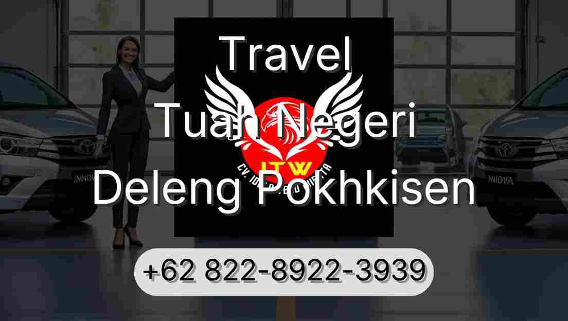 Travel Tuah Negeri Deleng Pokhkisen