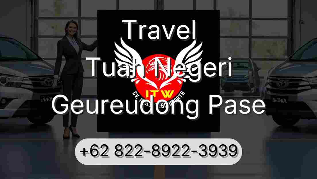 Travel Tuah Negeri Geureudong Pase
