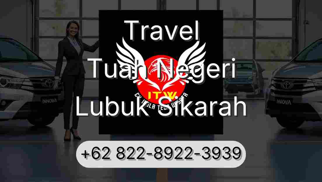 Travel Tuah Negeri Lubuk Sikarah