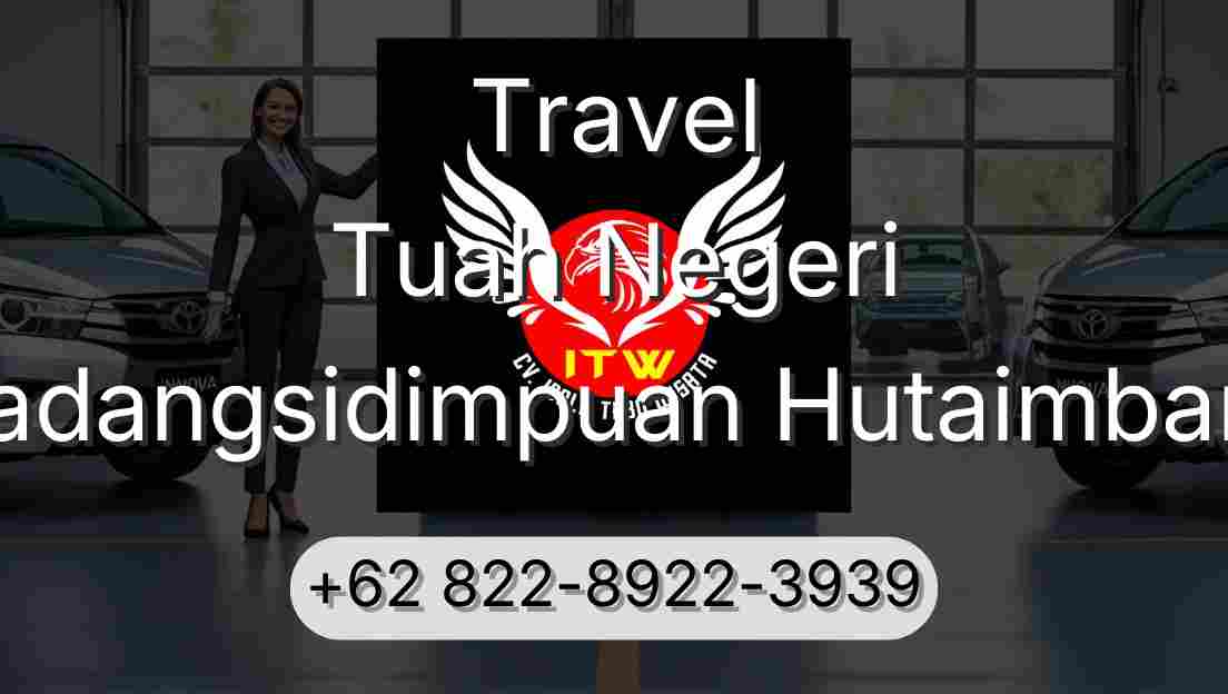 Travel Tuah Negeri Padangsidimpuan Hutaimbaru