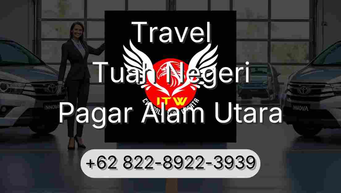 Travel Tuah Negeri Pagar Alam Utara