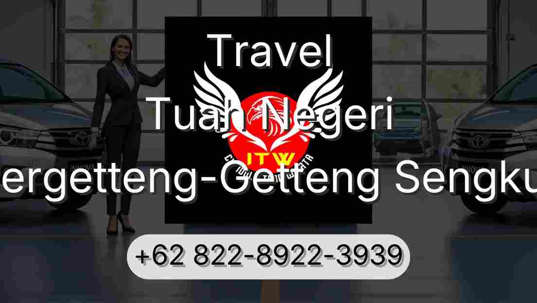 Travel Tuah Negeri Pergetteng-Getteng Sengkut