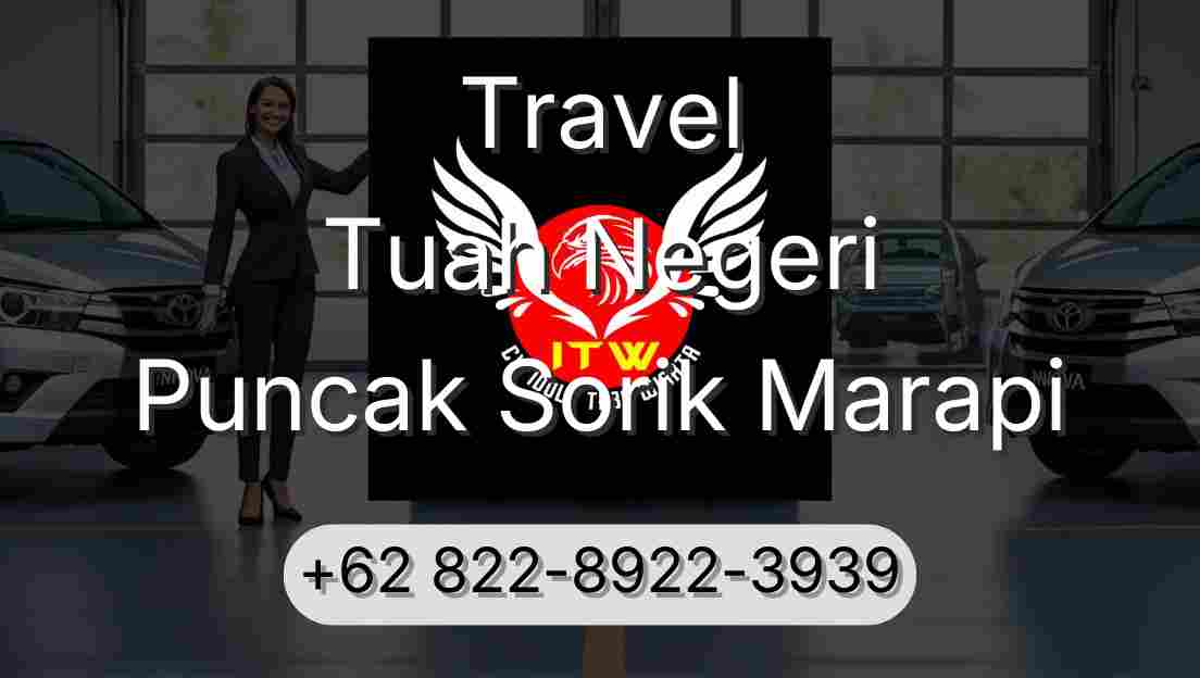 Travel Tuah Negeri Puncak Sorik Marapi