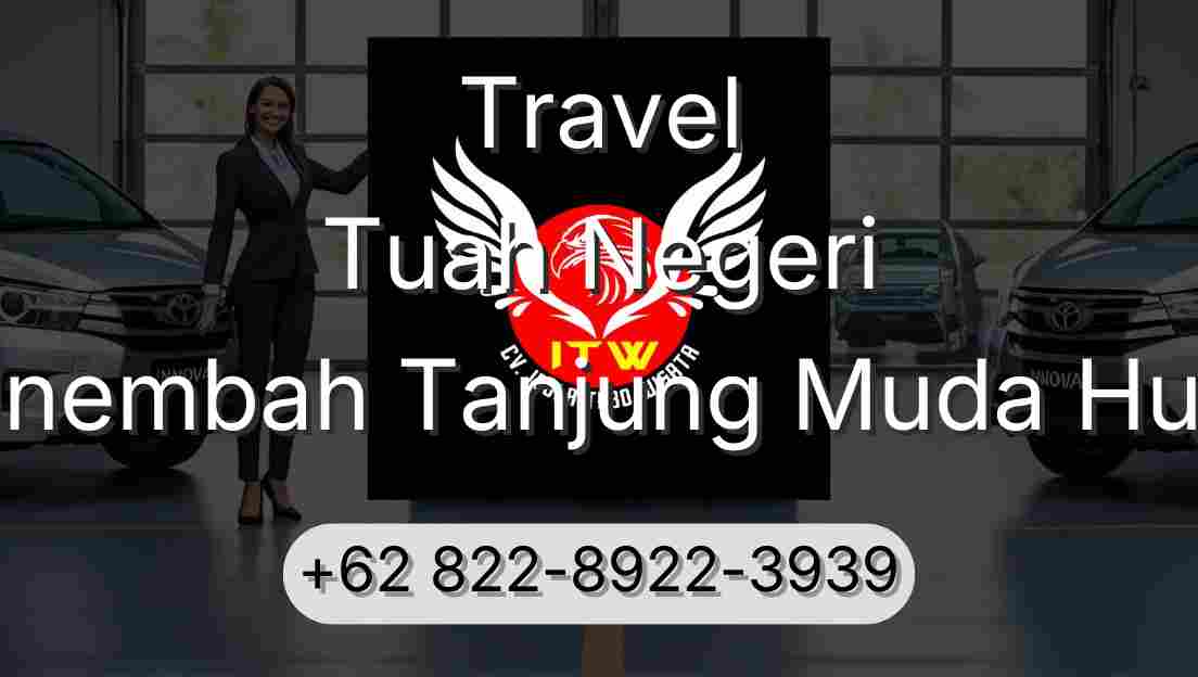 Travel Tuah Negeri Sinembah Tanjung Muda Hulu