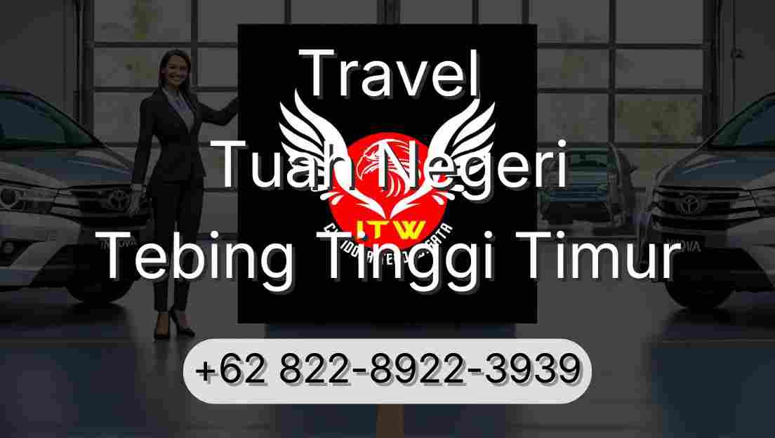 Travel Tuah Negeri Tebing Tinggi Timur
