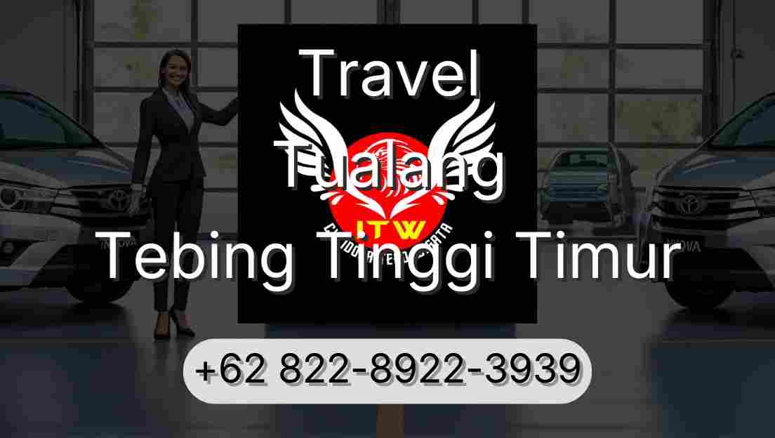 Travel Tualang Tebing Tinggi Timur