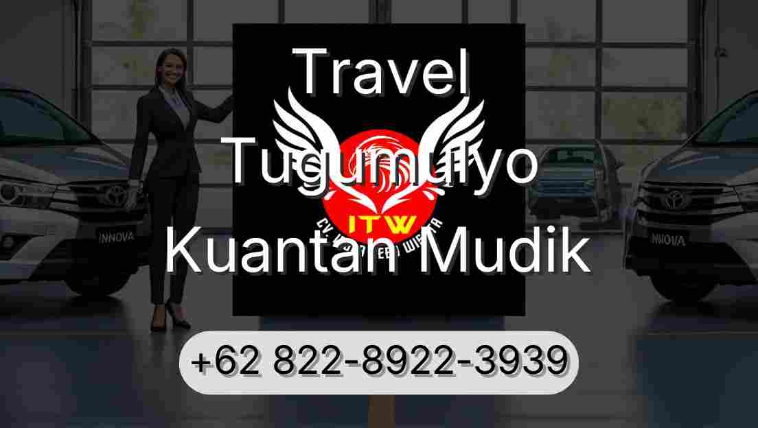 Travel Tugumulyo Kuantan Mudik