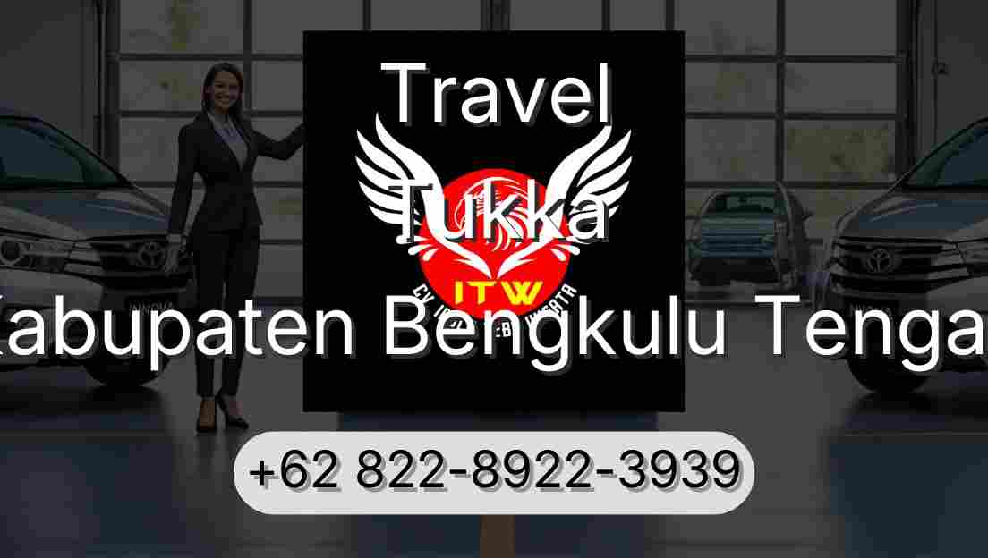 Travel Tukka Kabupaten Bengkulu Tengah