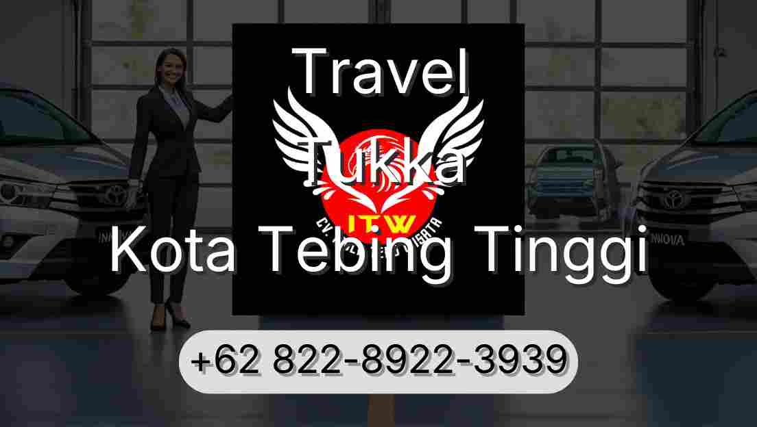 Travel Tukka Kota Tebing Tinggi