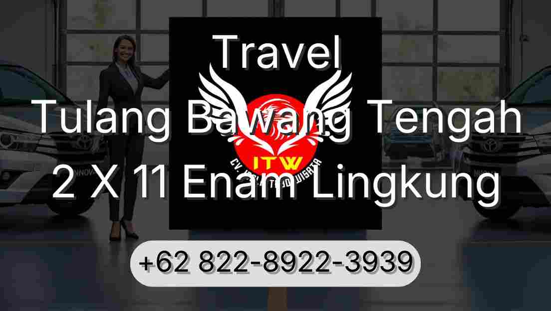 Travel Tulang Bawang Tengah 2 X 11 Enam Lingkung