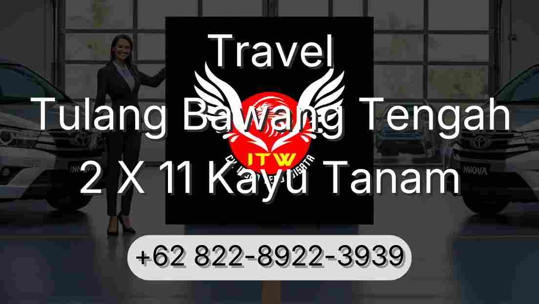 Travel Tulang Bawang Tengah 2 X 11 Kayu Tanam