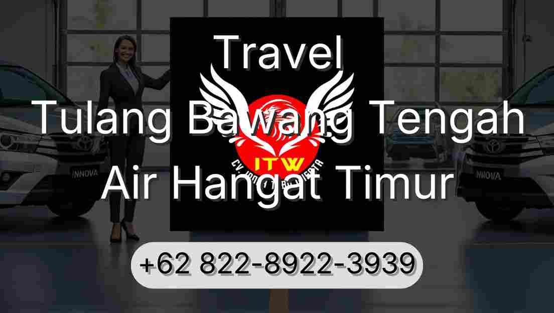 Travel Tulang Bawang Tengah Air Hangat Timur