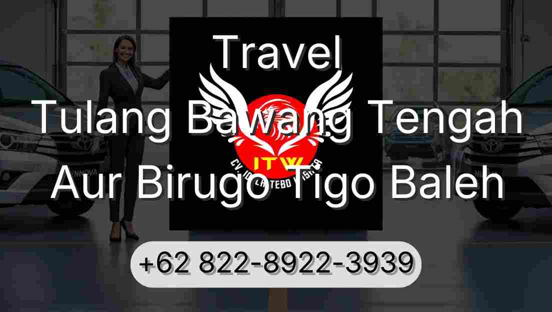 Travel Tulang Bawang Tengah Aur Birugo Tigo Baleh