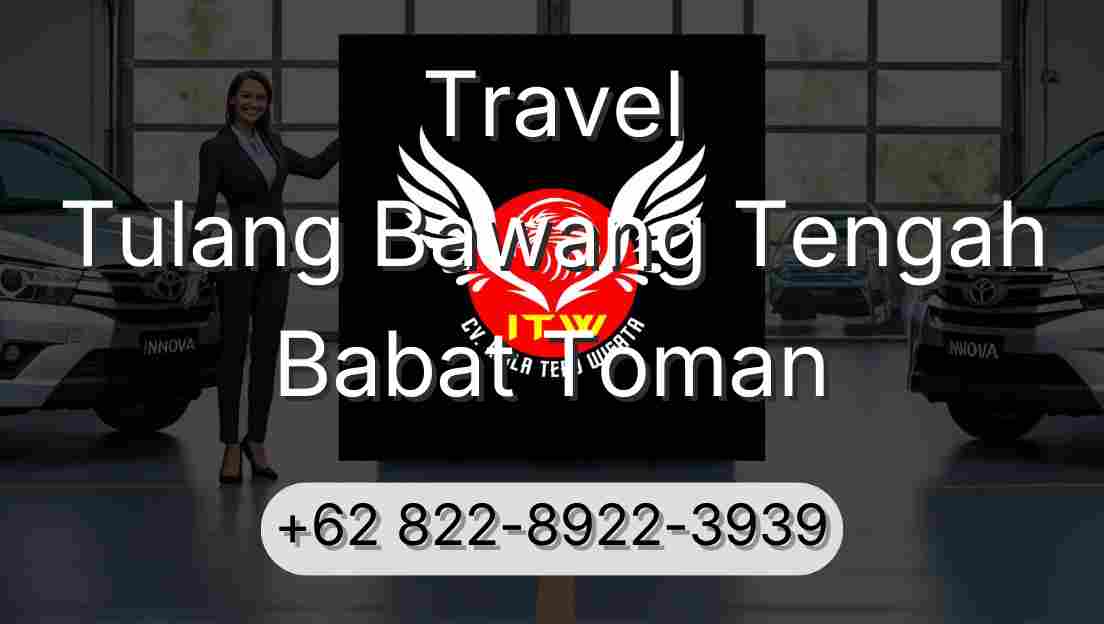 Travel Tulang Bawang Tengah Babat Toman