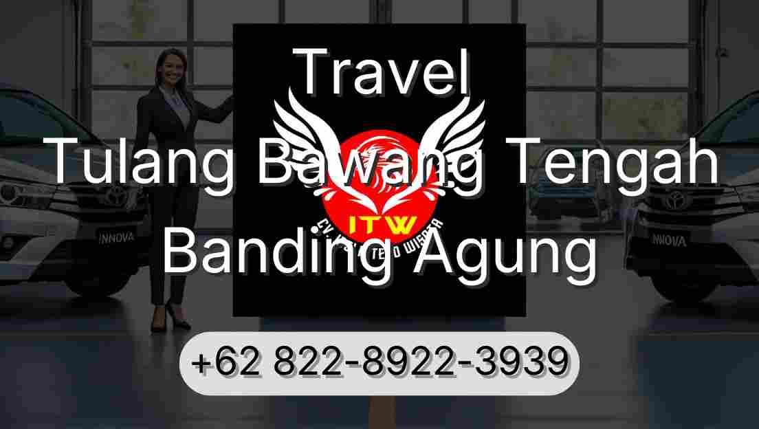 Travel Tulang Bawang Tengah Banding Agung