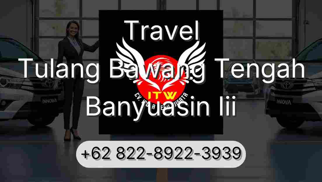 Travel Tulang Bawang Tengah Banyuasin Iii
