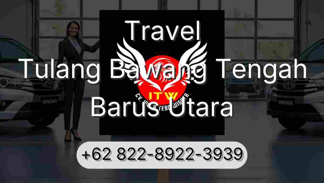 Travel Tulang Bawang Tengah Barus Utara