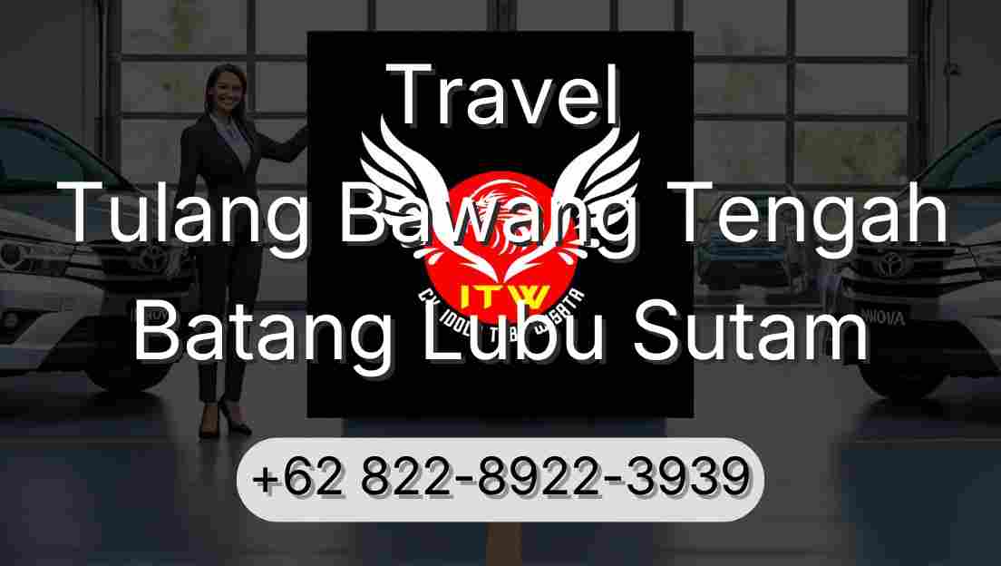 Travel Tulang Bawang Tengah Batang Lubu Sutam