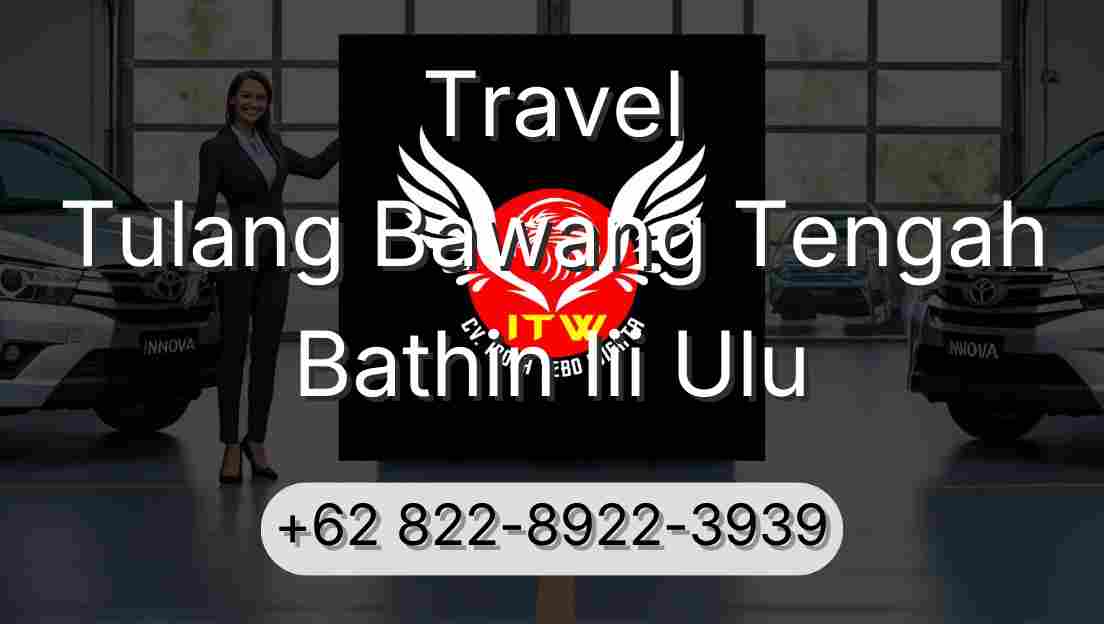 Travel Tulang Bawang Tengah Bathin Iii Ulu