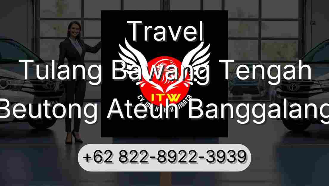 Travel Tulang Bawang Tengah Beutong Ateuh Banggalang