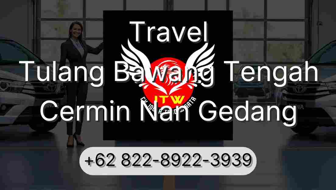 Travel Tulang Bawang Tengah Cermin Nan Gedang