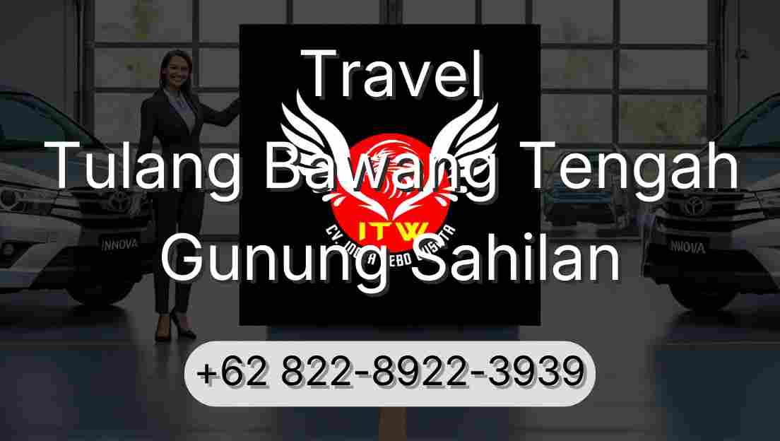 Travel Tulang Bawang Tengah Gunung Sahilan