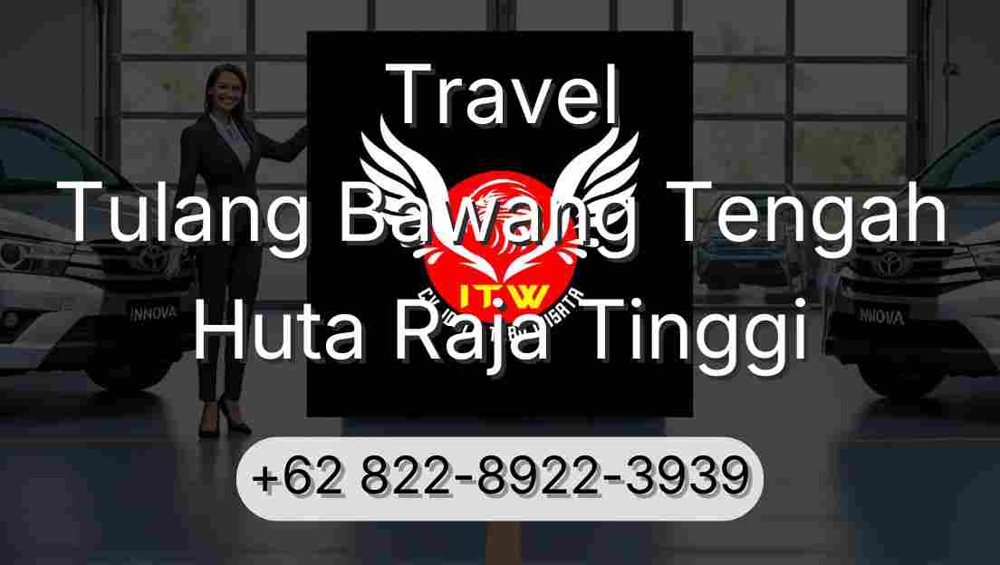 Travel Tulang Bawang Tengah Huta Raja Tinggi