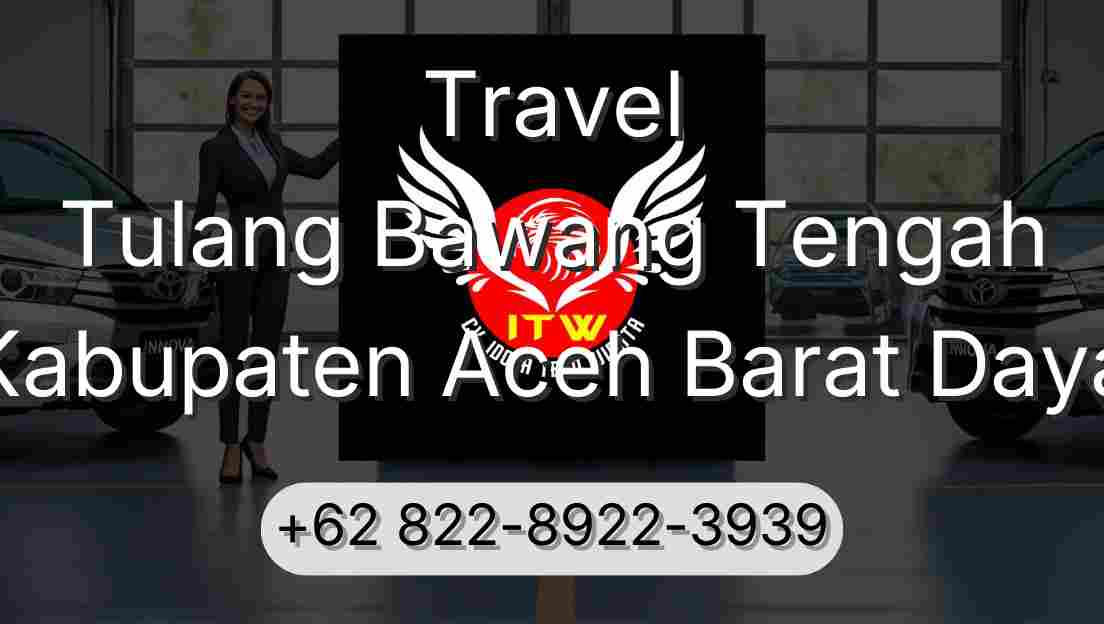 Travel Tulang Bawang Tengah Kabupaten Aceh Barat Daya
