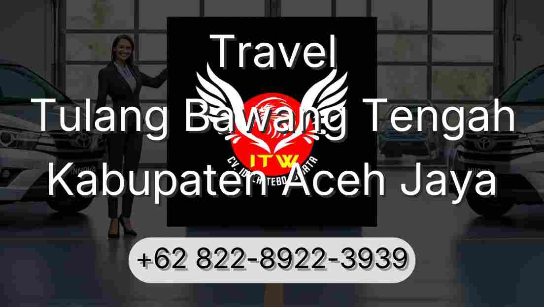 Travel Tulang Bawang Tengah Kabupaten Aceh Jaya