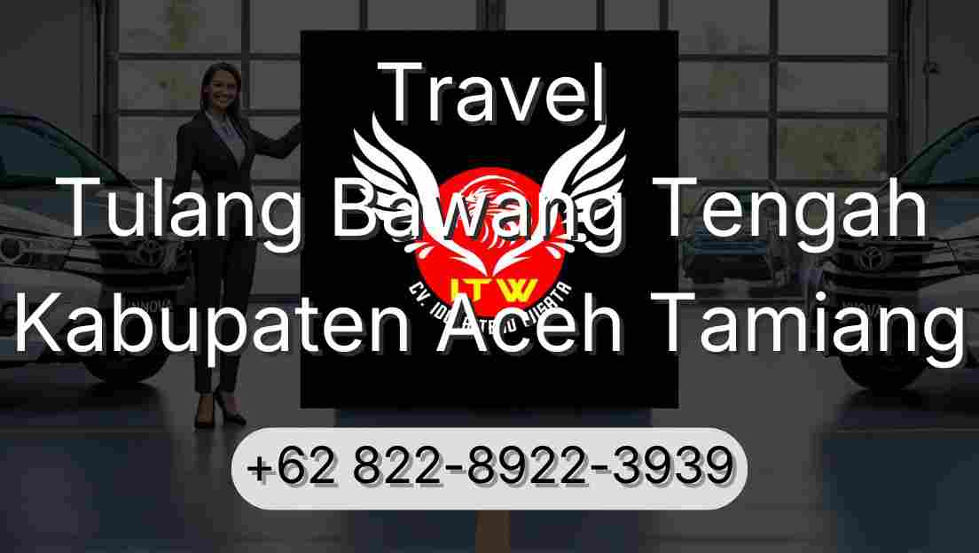 Travel Tulang Bawang Tengah Kabupaten Aceh Tamiang