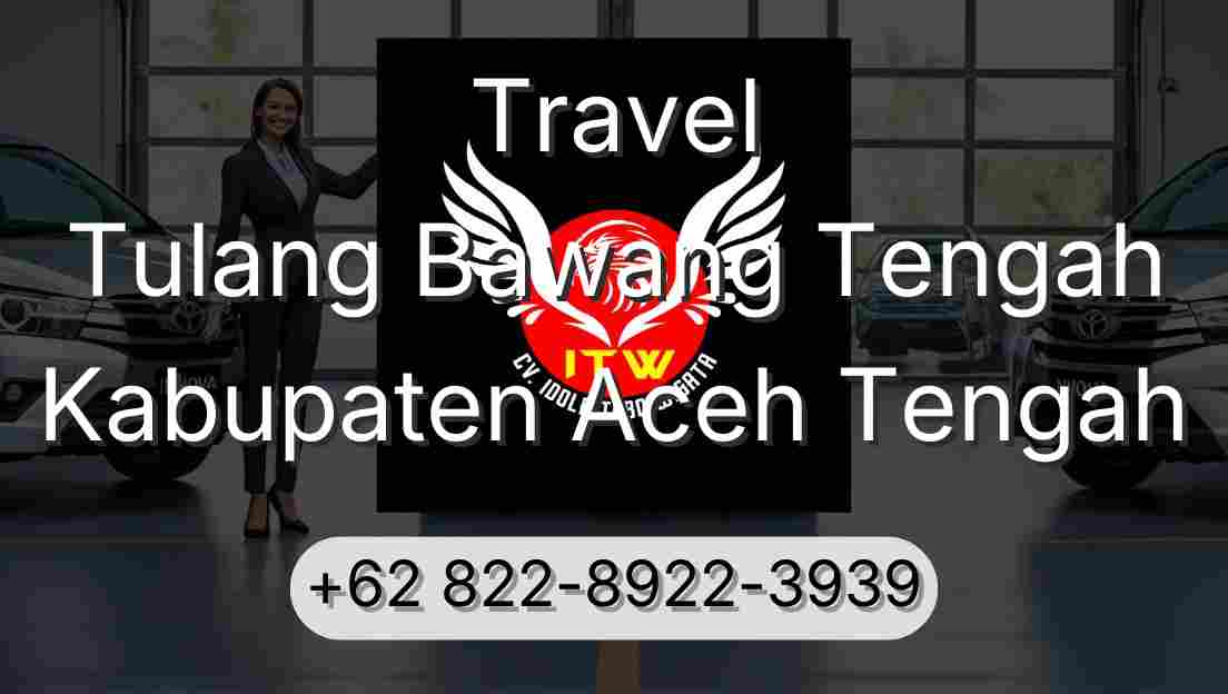 Travel Tulang Bawang Tengah Kabupaten Aceh Tengah
