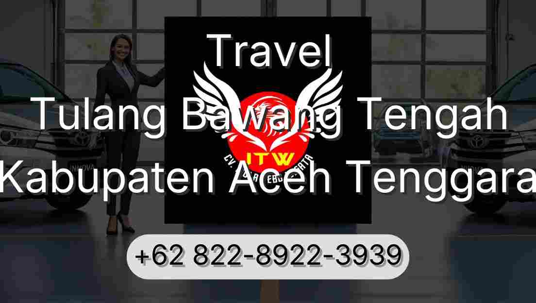 Travel Tulang Bawang Tengah Kabupaten Aceh Tenggara